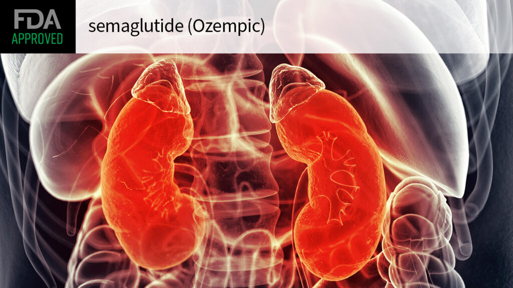 Ozempic Approved for Diabetic Kidney Disease